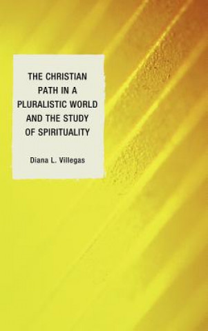 Carte Christian Path in a Pluralistic World and the Study of Spirituality Diana L. Villegas