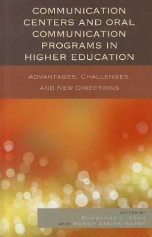 Книга Communication Centers and Oral Communication Programs in Higher Education Eunkyong Lee Yook