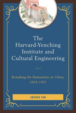 Kniha Harvard-Yenching Institute and Cultural Engineering Shuhua Fan