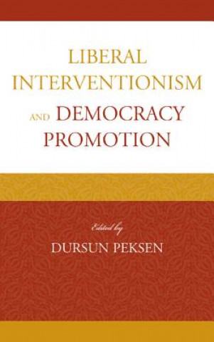 Könyv Liberal Interventionism and Democracy Promotion Dursun Peksen