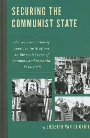 Kniha Securing the Communist State Liesbeth Van De Grift