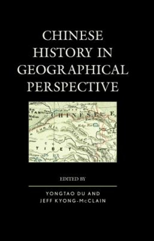 Könyv Chinese History in Geographical Perspective Yongtao Du