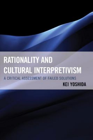 Kniha Rationality and Cultural Interpretivism Kei Yoshida