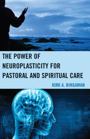 Książka Power of Neuroplasticity for Pastoral and Spiritual Care Kirk A. Bingaman