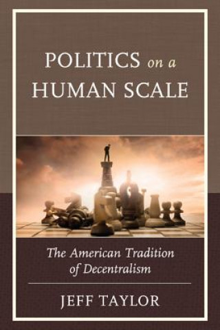 Könyv Politics on a Human Scale Jeff Taylor