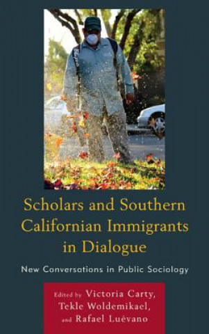 Kniha Scholars and Southern Californian Immigrants in Dialogue Victoria Carty