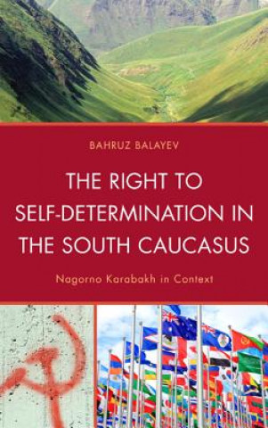 Kniha Right to Self-Determination in the South Caucasus Bahruz Balayev