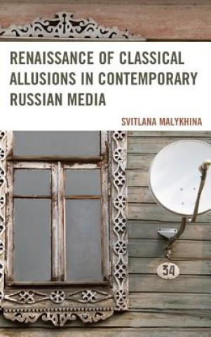 Kniha Renaissance of Classical Allusions in Contemporary Russian Media Svitlana Malykhina