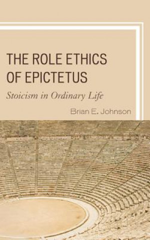 Knjiga Role Ethics of Epictetus Brian E. Johnson