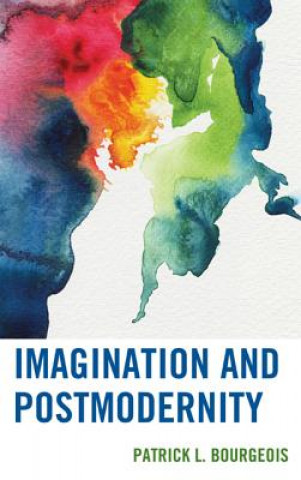 Knjiga Imagination and Postmodernity Patrick L. Bourgeois