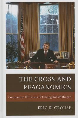 Könyv Cross and Reaganomics Eric R. Crouse