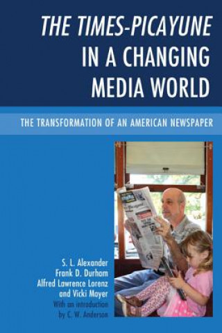 Книга Times-Picayune in a Changing Media World S.L. Alexander