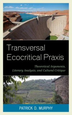 Kniha Transversal Ecocritical Praxis Patrick D. Murphy