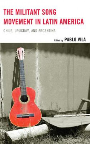 Книга Militant Song Movement in Latin America Pablo Vila