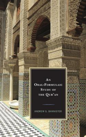 Kniha Oral-Formulaic Study of the Qur'an Andrew Bannister