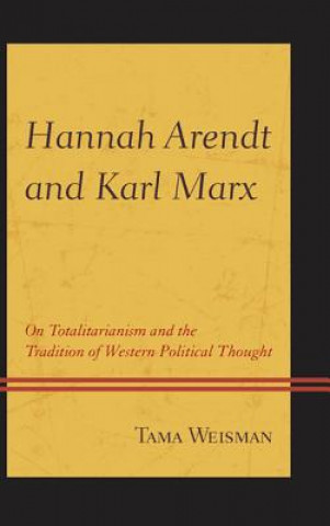 Könyv Hannah Arendt and Karl Marx Tama Weisman