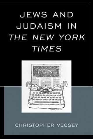 Книга Jews and Judaism in The New York Times Christopher Vecsey