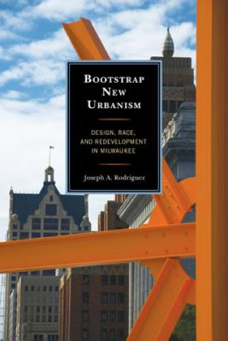 Kniha Bootstrap New Urbanism Joseph A. Rodriguez