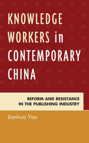 Könyv Knowledge Workers in Contemporary China Jianhua Yao