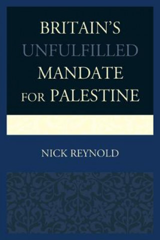 Carte Britain's Unfulfilled Mandate for Palestine Nick Reynold