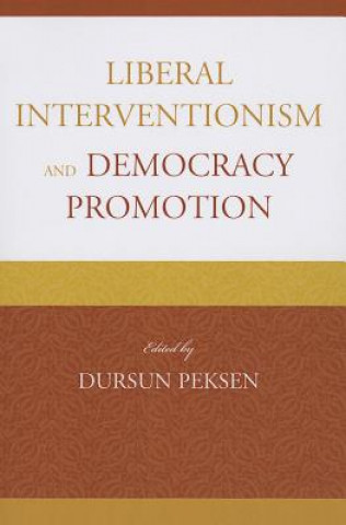Könyv Liberal Interventionism and Democracy Promotion Dursun Peksen
