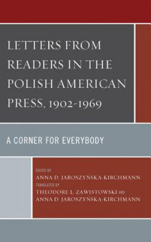 Carte Letters from Readers in the Polish American Press, 1902-1969 Anna D. Jaroszynska-Kirchmann