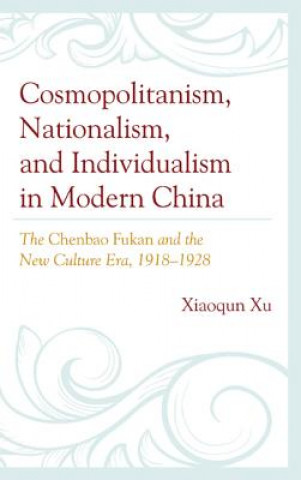 Книга Cosmopolitanism, Nationalism, and Individualism in Modern China Xiaoqun Xu