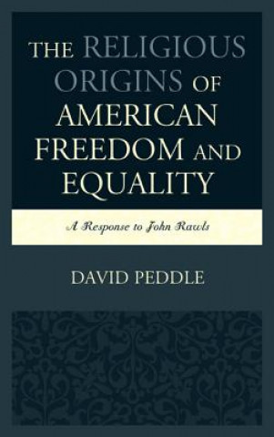 Carte Religious Origins of American Freedom and Equality David Peddle