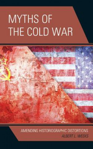 Carte Myths of the Cold War Albert L. Weeks