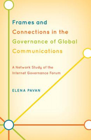 Βιβλίο Frames and Connections in the Governance of Global Communications Elena Pavan