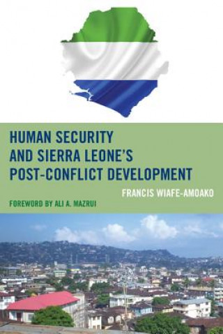 Buch Human Security and Sierra Leone's Post-Conflict Development Francis Wiafe-Amoako