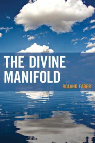 Kniha Divine Manifold Roland Faber