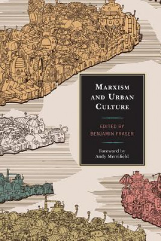 Książka Marxism and Urban Culture Benjamin Fraser