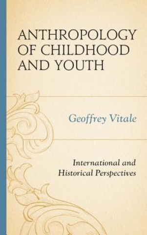 Kniha Anthropology of Childhood and Youth Geoffrey Vitale