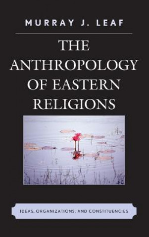 Kniha Anthropology of Eastern Religions Murray J. Leaf