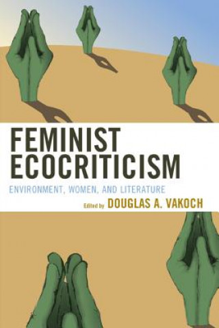 Książka Feminist Ecocriticism Douglas A. Vakoch