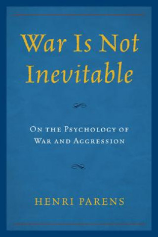 Boek War Is Not Inevitable Henri Parens