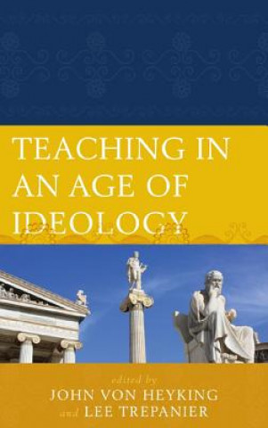 Kniha Teaching in an Age of Ideology John Von Heyking