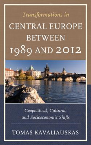 Kniha Transformations in Central Europe between 1989 and 2012 Tomas Kavaliauskas