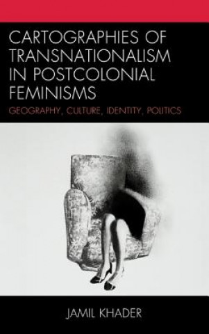 Kniha Cartographies of Transnationalism in Postcolonial Feminisms Jamil Khader