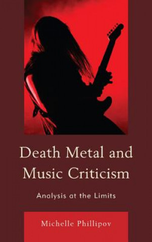 Kniha Death Metal and Music Criticism Michelle Phillipov