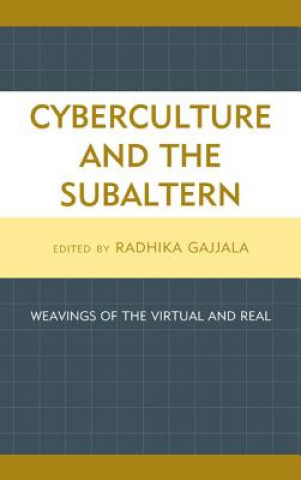 Kniha Cyberculture and the Subaltern Radhika Gajjala