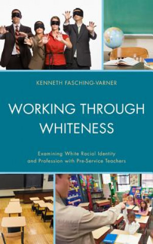 Carte Working through Whiteness Kenneth Fasching-Varner