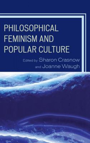 Książka Philosophical Feminism and Popular Culture Sharon Crasnow