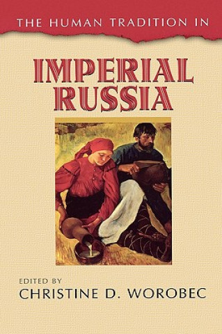 Kniha Human Tradition in Imperial Russia Christine D. Worobec