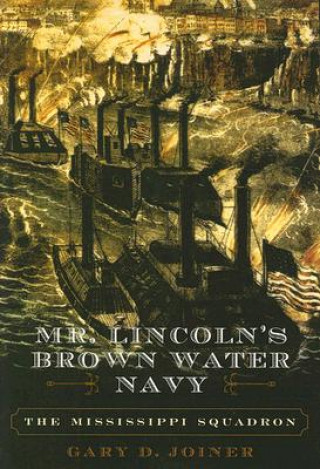 Kniha Mr. Lincoln's Brown Water Navy Gary D. Joiner