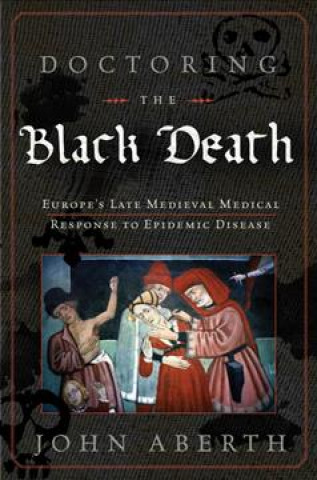 Carte Doctoring the Black Death John Aberth