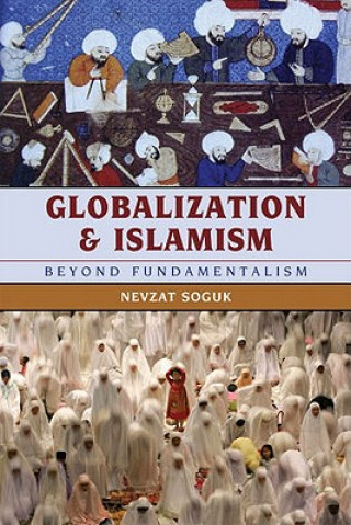 Książka Globalization and Islamism Nevzat Soguk