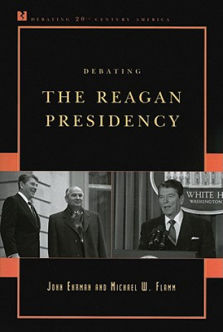 Knjiga Debating the Reagan Presidency John Ehrman