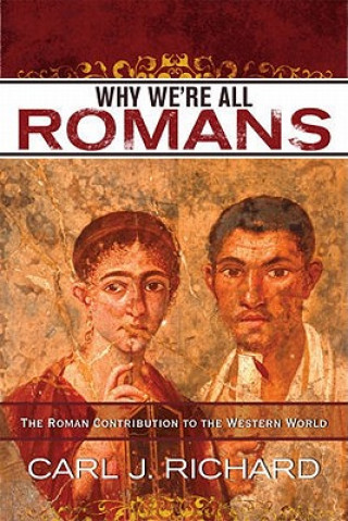 Knjiga Why We're All Romans Carl J. Richard